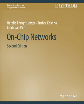 On-Chip Networks, Second Edition - Jerger, Natalie Enright, and Krishna, Tushar, and Peh, Li-Shiuan
