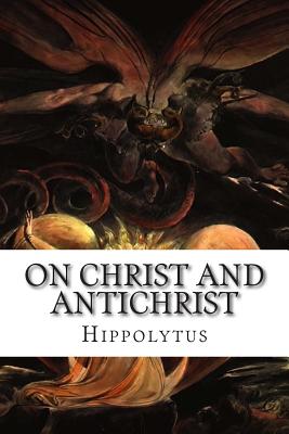 On Christ and Antichrist by Alexander Roberts, Reverend, PhD ...