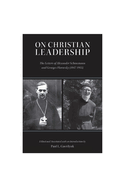 On Christian Leadership: The Letters of Alexander Schmemann and Georges Florovsky (1947-1955)