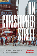 On Christopher Street: Life, Sex, and Death After Stonewall