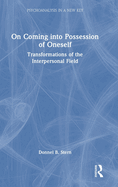 On Coming Into Possession of Oneself: Transformations of the Interpersonal Field