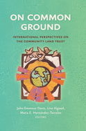 On Common Ground: International Perspectives on the Community Land Trust