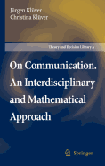 On Communication: An Interdisciplinary and Mathematical Approach