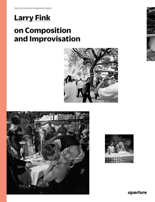 On Composition and Improvisation - Fink, Larry, and Kereszi, Lisa (Introduction by)