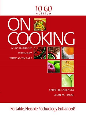 On Cooking "To Go Edition" - Labensky, Sarah R, and Martel, Priscilla, and Hause, Alan M