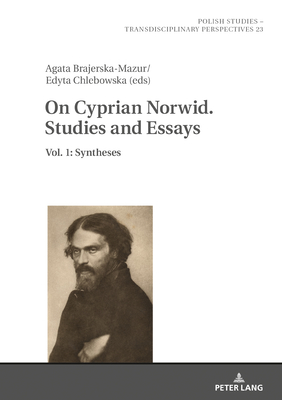 On Cyprian Norwid. Studies and Essays: Vol. 1: Syntheses - Fazan, Jaroslaw (Series edited by), and Brajerska-Mazur, Agata (Editor), and Chlebowska, Edyta (Editor)