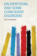 On Dentition, and Some Coincident Disorders