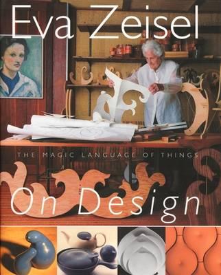 On Design: The Magic Language of Things - Zeisel, Eva