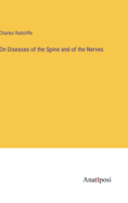 On Diseases of the Spine and of the Nerves