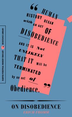 On Disobedience: Why Freedom Means Saying No to Power - Fromm, Erich