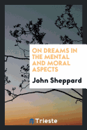 On Dreams in the Mental and Moral Aspects