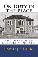 On Duty in the Place: The Diary of an Outport Constable