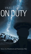 On Duty: Story of a Munificent and Numinous Pilot