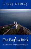 On Eagle's Beak: A History of the Montauk Point Lighthouse
