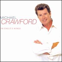 On Eagle's Wings - Michael Crawford