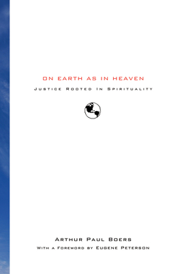 On Earth as in Heaven - Boers, Arthur Paul, and Peterson, Eugene H (Foreword by)
