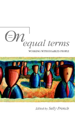 On Equal Terms: Working with Disabled People - French, Sally, BSC, PhD