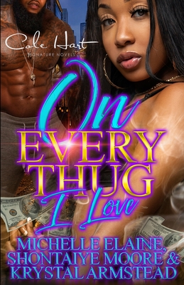 On Every Thug I Love: An Urban Romance: Standalone - Moore, Shontaiye, and Armstead, Krystal, and Elaine, Michelle