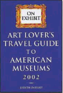 On Exhibit: Art Lover's Travel Guide to American Museums - Swirsky, Judith