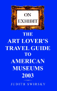 On Exhibit: The Art Lovers Travel Guide to American Museums