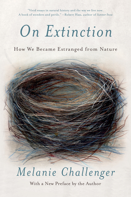 On Extinction: How We Became Estranged from Nature - Challenger, Melanie