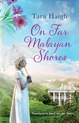 On Far Malayan Shores - Haigh, Tara, and Van Der Voort, Jozef (Translated by)