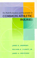 On Field Evaluation and Treatment of Common Athletic Injuries