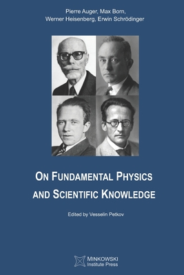 On Fundamental Physics and Scientific Knowledge - Born, Max, and Heisenberg, Werner, and Schrdinger, Erwin