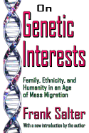 On Genetic Interests: Family, Ethnicity and Humanity in an Age of Mass Migration