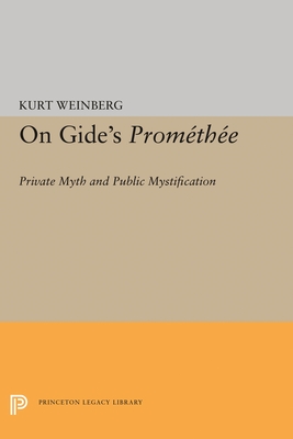 On Gide's PROMETHEE: Private Myth and Public Mystification - Weinberg, Kurt