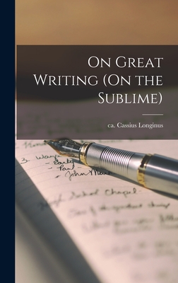 On Great Writing (On the Sublime) - Longinus, Cassius Ca 213-273 (Creator)