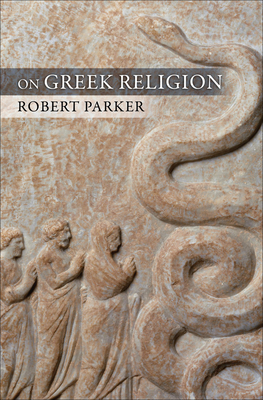 On Greek Religion - Parker, Robert C T