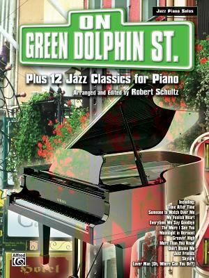 On Green Dolphin Street Plus 12 Jazz Classics for Piano - Schultz, Robert