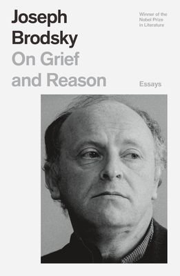 On Grief and Reason: Essays - Brodsky, Joseph