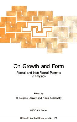 On Growth and Form: Fractal and Non-Fractal Patterns in Physics - Stanley, Harry Eugene (Editor), and Ostrowsky, N (Editor)