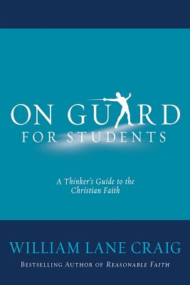 On Guard for Students: A Thinker's Guide to the Christian Faith - Craig, William Lane