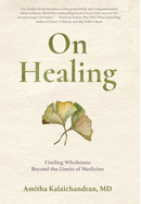 On Healing: Finding Wholeness Beyond the Limits of Medicine