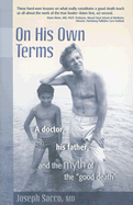 On His Own Terms: A Doctor, His Father, and the Myth of the Good Death