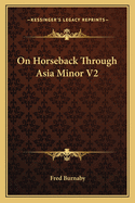 On Horseback Through Asia Minor V2