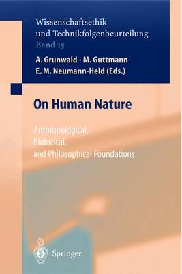 On Human Nature: Anthropological, Biological, and Philosophical Foundations - Grunwald, Armin (Editor), and Wutscher, F, and Gutmann, Matthias (Editor)