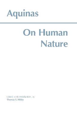 On Human Nature - Aquinas, Thomas, St., and Hibbs, Thomas S (Editor)