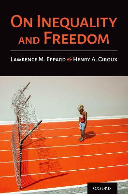 On Inequality and Freedom - Eppard, Lawrence M. (Editor), and Giroux, Henry A. (Editor)