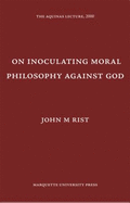 On Inoculating Moral Philosophy Against God