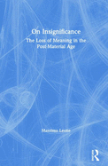 On Insignificance: The Loss of Meaning in the Post-Material Age