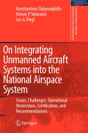 On Integrating Unmanned Aircraft Systems Into the National Airspace System: Issues, Challenges, Operational Restrictions, Certification, and Recommendations