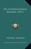 On International Reform (1871) - Seebohm, Frederic