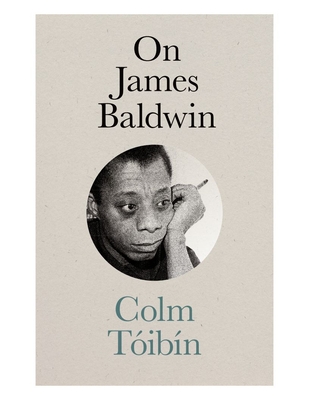 On James Baldwin - Toibin, Colm