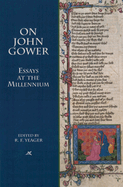 On John Gower: Essays at the Millennium
