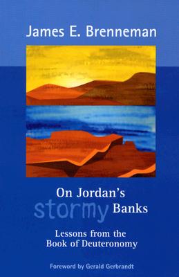 On Jordan's Stormy Banks: Lessons from the Book of Deuteronomy - Brenneman, James E