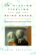 On Kissing, Tickling, and Being Bored: Psychoanalytic Essays on the Unexamined Life,